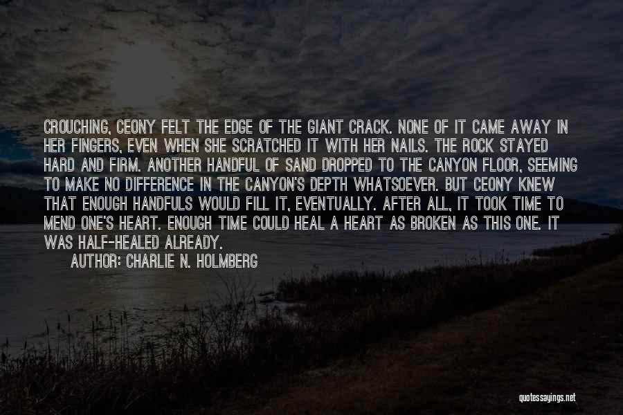 Broken Heart Will Mend Quotes By Charlie N. Holmberg