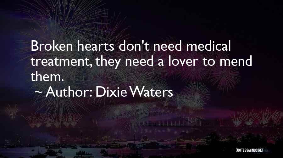 Broken Heart Will Mend Quotes By Dixie Waters