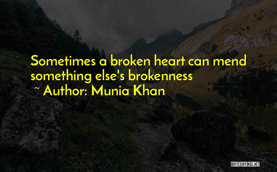 Broken Heart Will Mend Quotes By Munia Khan