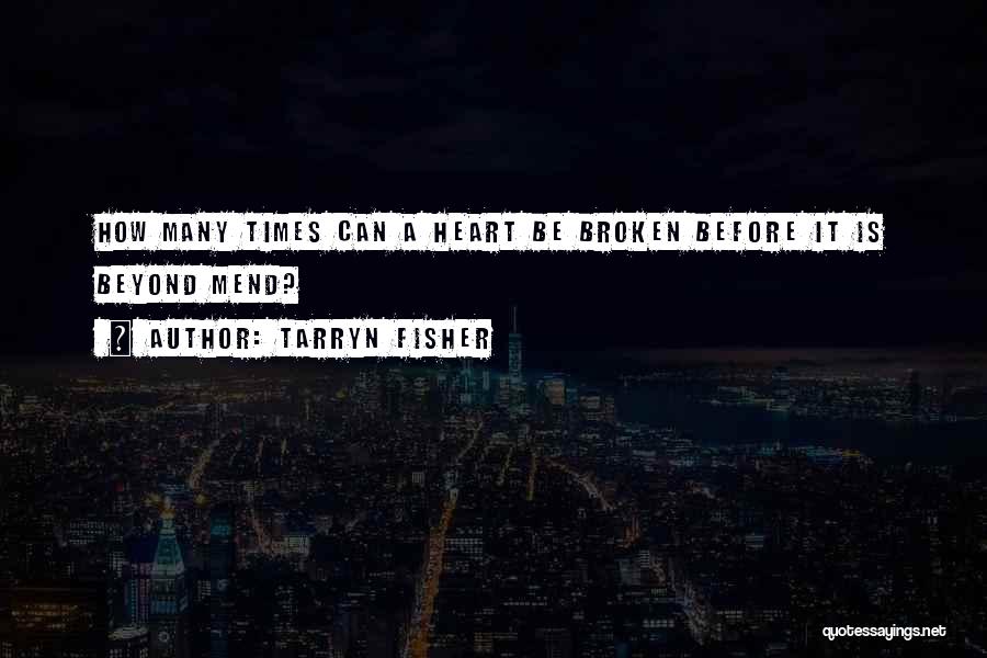 Broken Heart Will Mend Quotes By Tarryn Fisher