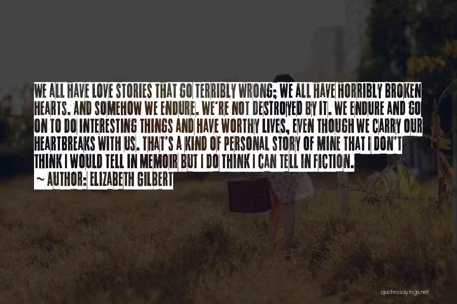 Broken Heart With Love Quotes By Elizabeth Gilbert