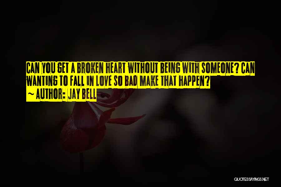 Broken Heart With Love Quotes By Jay Bell