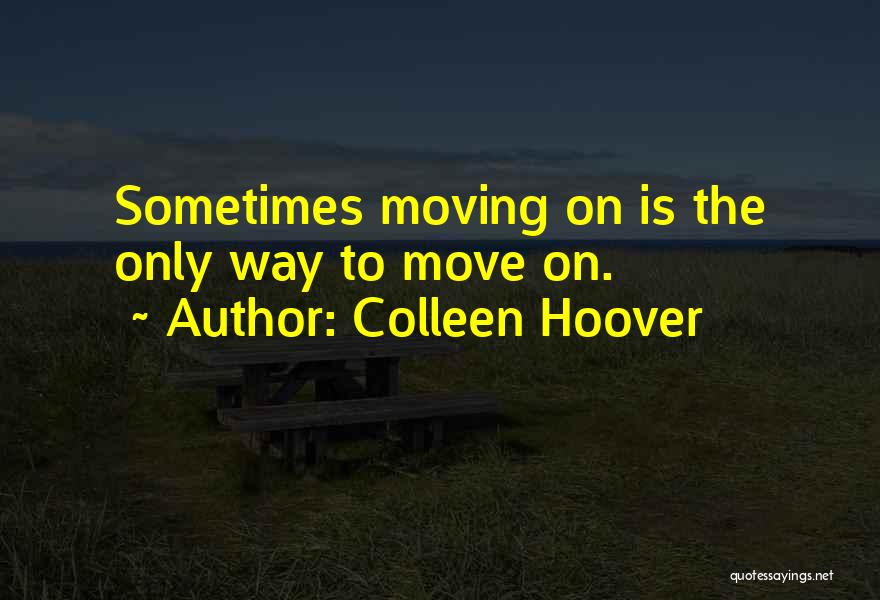 Broken Hearted And Moving On Quotes By Colleen Hoover