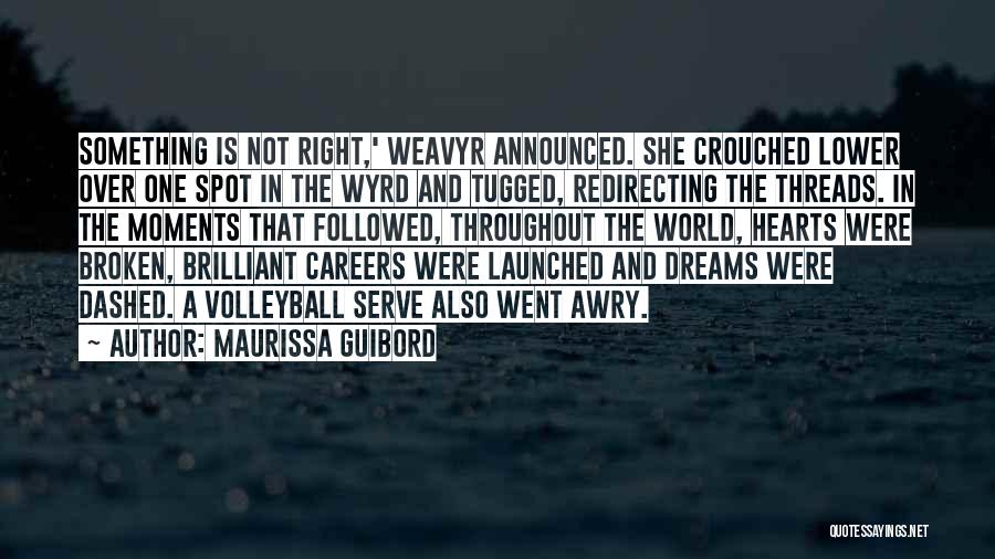 Broken Hearts And Dreams Quotes By Maurissa Guibord