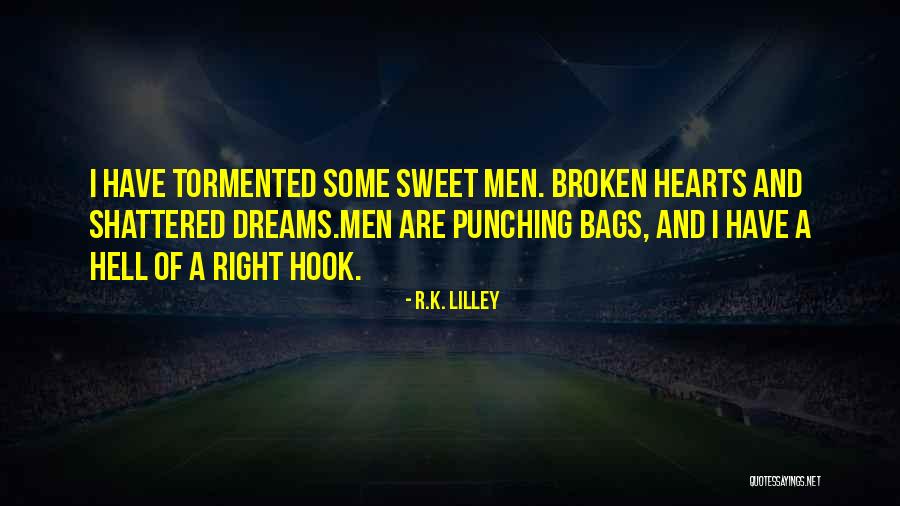 Broken Hearts And Dreams Quotes By R.K. Lilley Broken Hearts And Dreams Quotes By R.K. Lilley