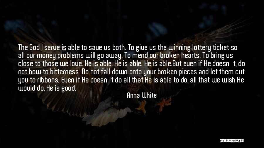 Broken Hearts And Love Quotes By Anna White Broken Hearts And Love Quotes By Anna White