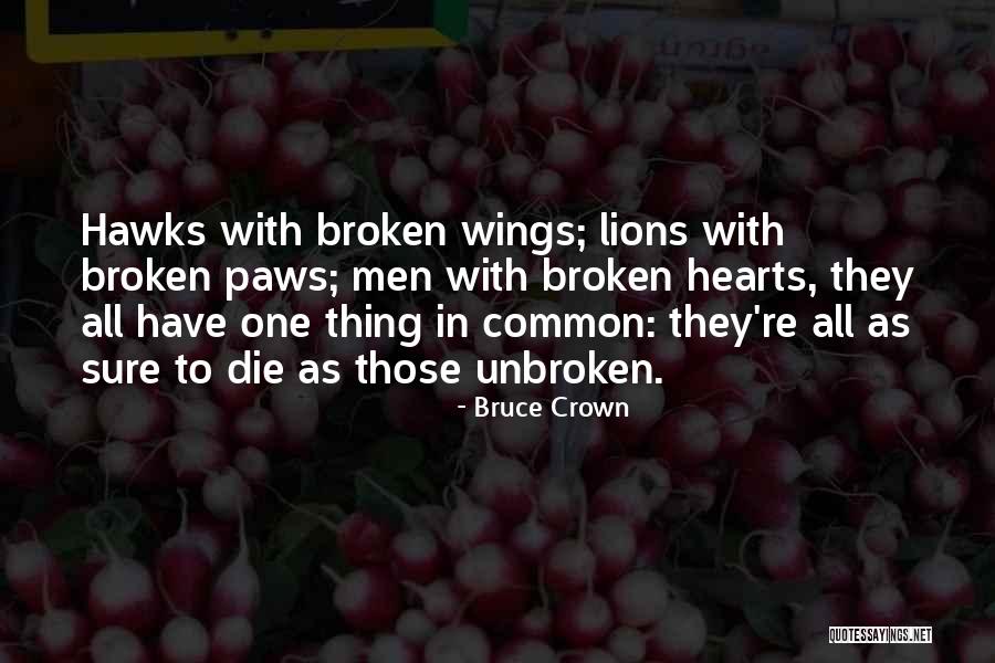 Broken Hearts And Love Quotes By Bruce Crown