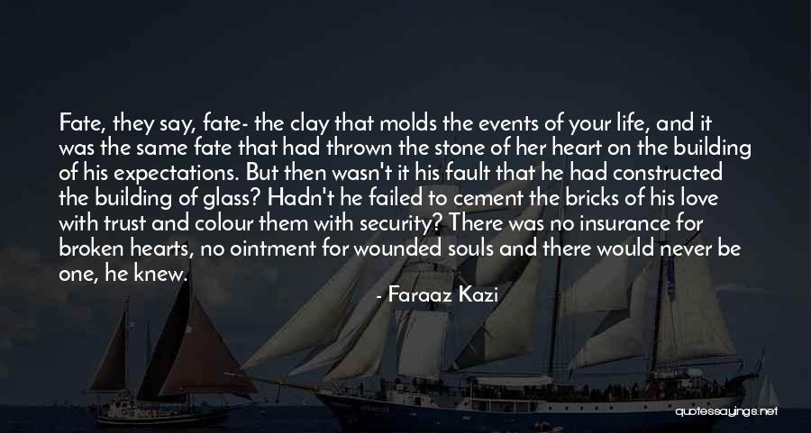 Broken Hearts And Love Quotes By Faraaz Kazi