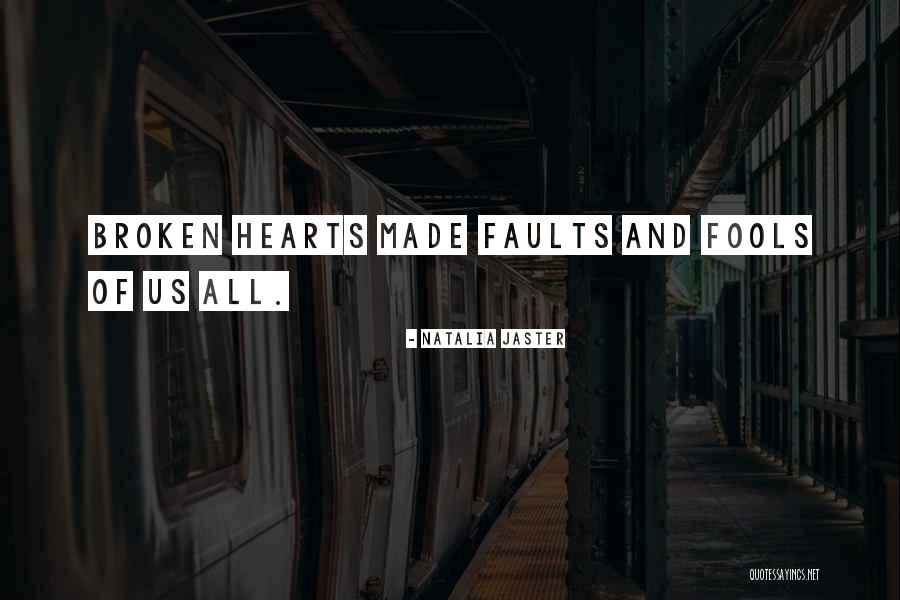 Broken Hearts And Love Quotes By Natalia Jaster