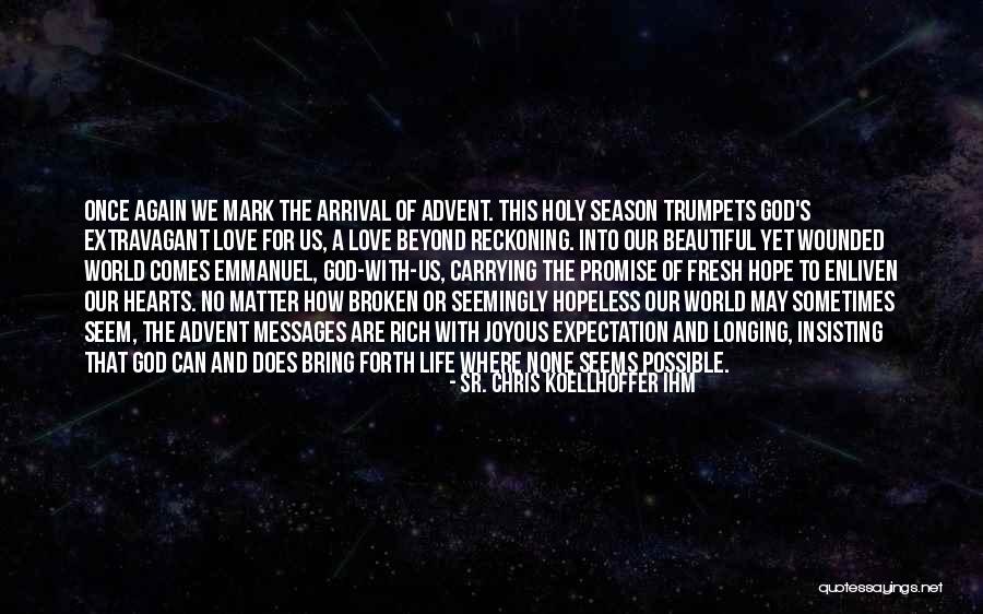 Broken Hearts And Love Quotes By Sr. Chris Koellhoffer IHM Broken Hearts And Love Quotes By Sr. Chris Koellhoffer IHM