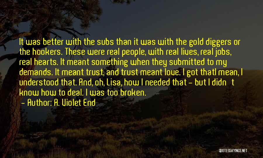 Broken Hearts And Trust Quotes By A. Violet End