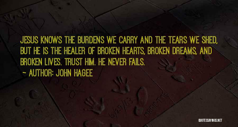 Broken Hearts And Trust Quotes By John Hagee