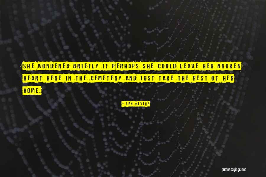Broken Home Quotes By Jen Meyers