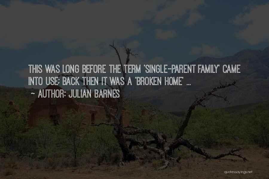 Broken Home Quotes By Julian Barnes