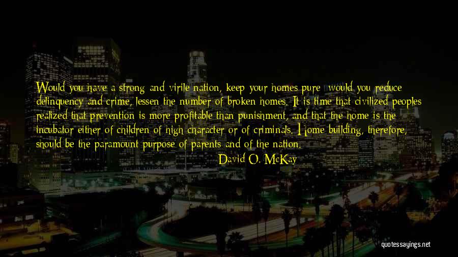 Broken Homes Quotes By David O. McKay Broken Homes Quotes By David O. McKay