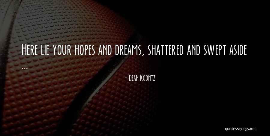 Broken Hopes And Dreams Quotes By Dean Koontz