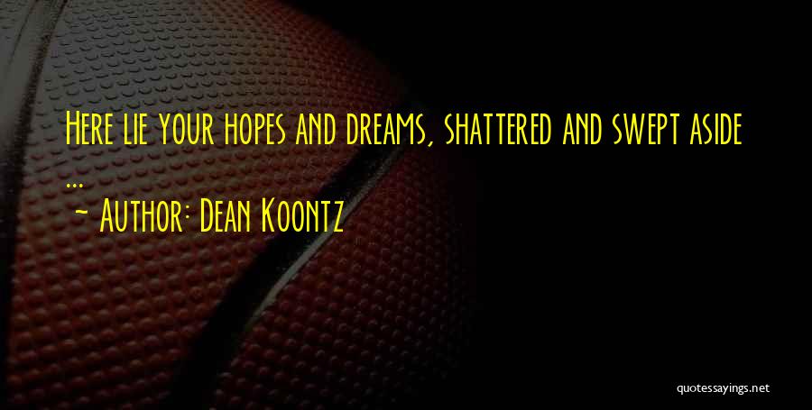 Broken Hopes Quotes By Dean Koontz