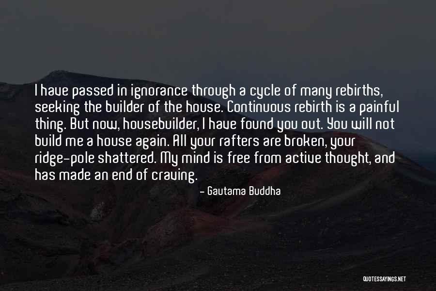 Broken House Quotes By Gautama Buddha Broken House Quotes By Gautama Buddha