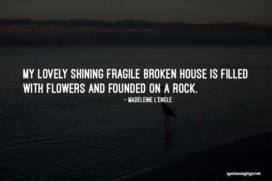 Broken House Quotes By Madeleine L'Engle Broken House Quotes By Madeleine L'Engle
