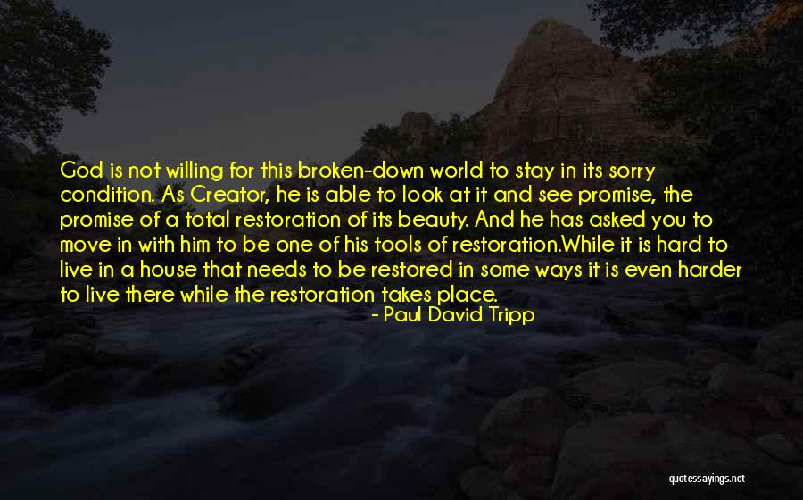 Broken House Quotes By Paul David Tripp Broken House Quotes By Paul David Tripp
