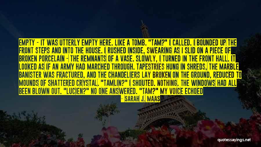 Broken House Quotes By Sarah J. Maas Broken House Quotes By Sarah J. Maas