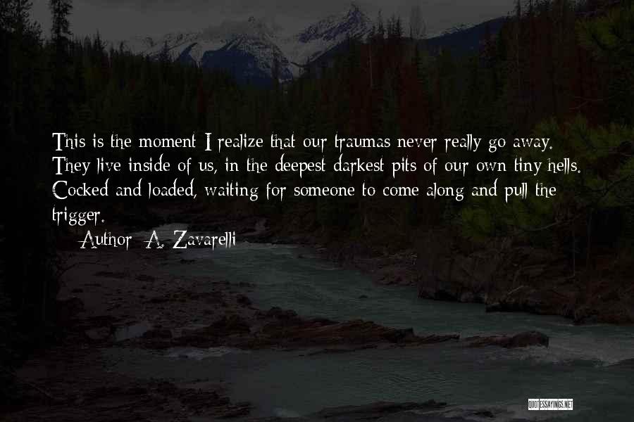 Broken Inside Love Quotes By A. Zavarelli