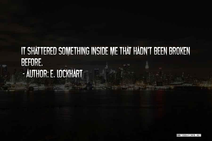 Broken Inside Love Quotes By E. Lockhart