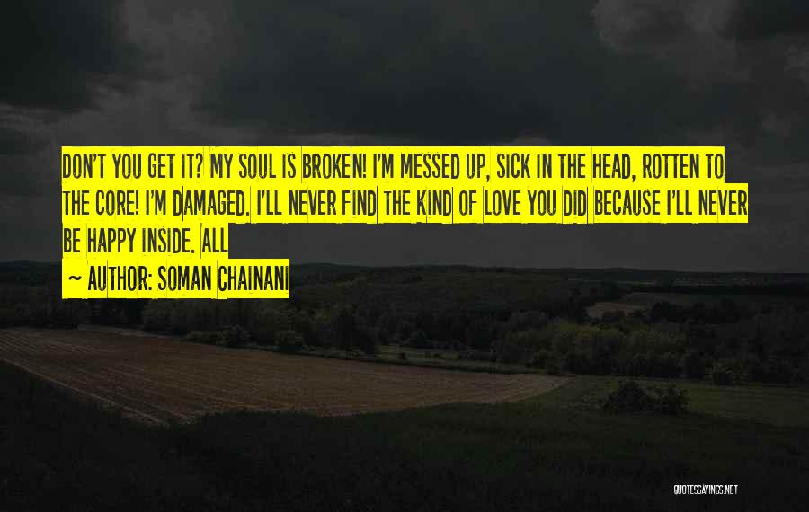 Broken Inside Love Quotes By Soman Chainani