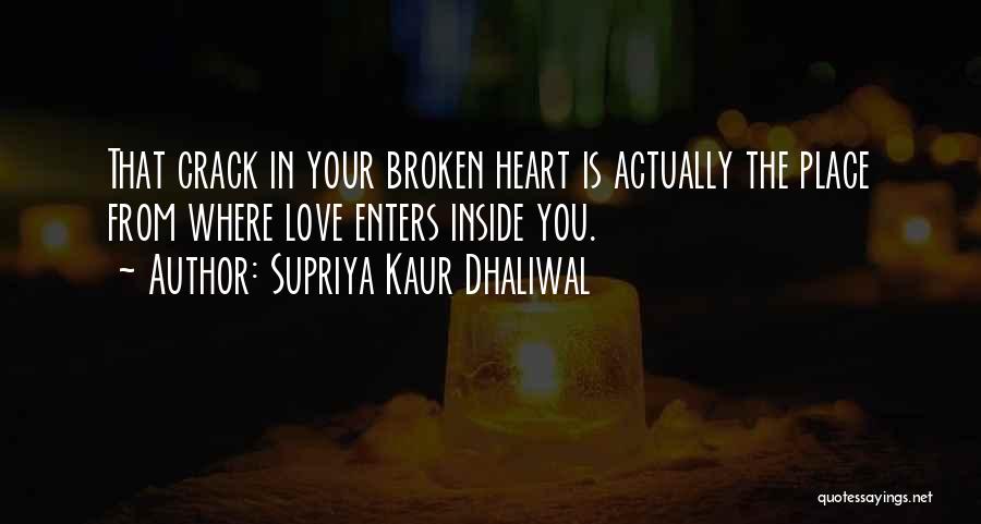 Broken Inside Love Quotes By Supriya Kaur Dhaliwal