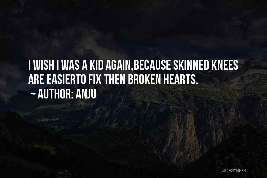 Broken Knees Quotes By Anju