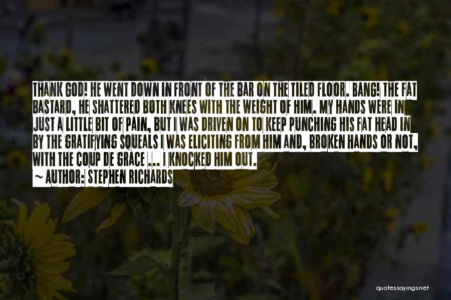 Broken Knees Quotes By Stephen Richards