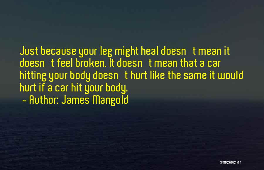 Broken Leg Quotes By James Mangold