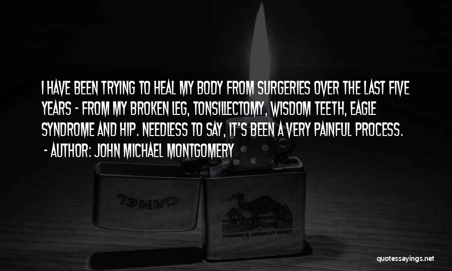 Broken Leg Quotes By John Michael Montgomery