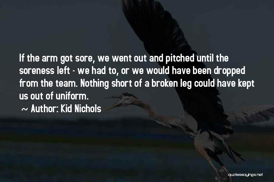 Broken Leg Quotes By Kid Nichols