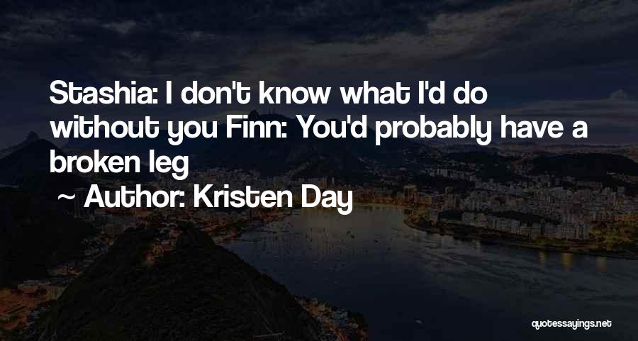 Broken Leg Quotes By Kristen Day