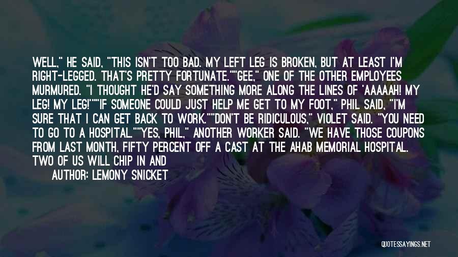 Broken Leg Quotes By Lemony Snicket