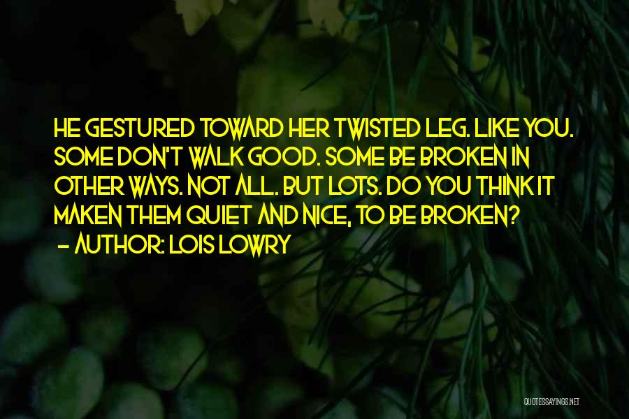 Broken Leg Quotes By Lois Lowry
