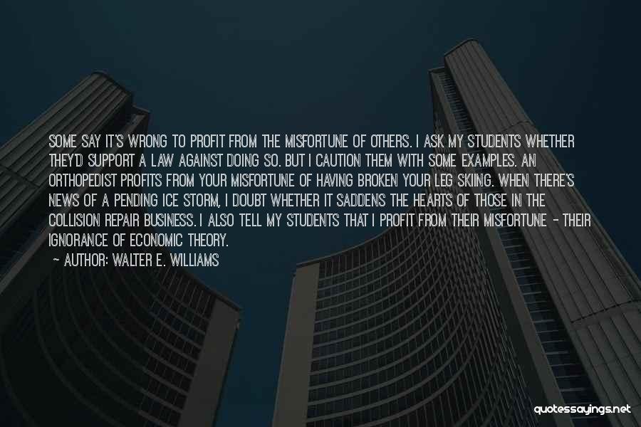 Broken Leg Quotes By Walter E. Williams