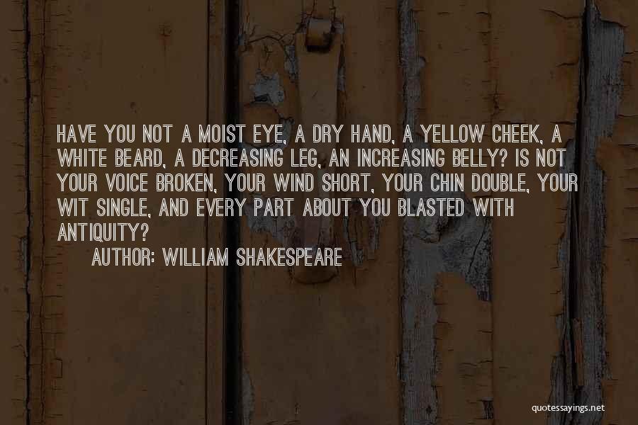 Broken Leg Quotes By William Shakespeare