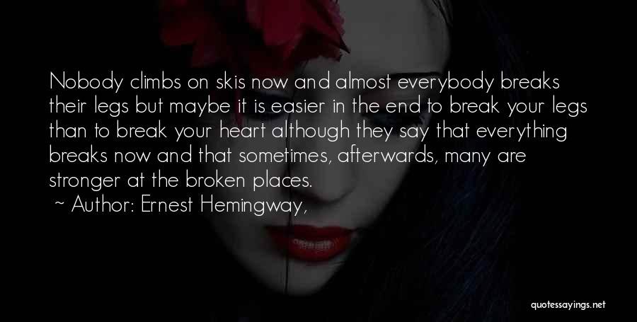 Broken Legs Quotes By Ernest Hemingway,