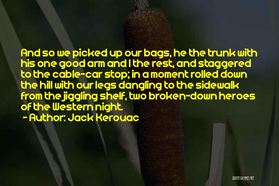 Broken Legs Quotes By Jack Kerouac
