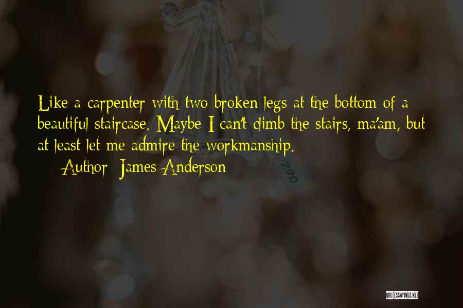 Broken Legs Quotes By James Anderson