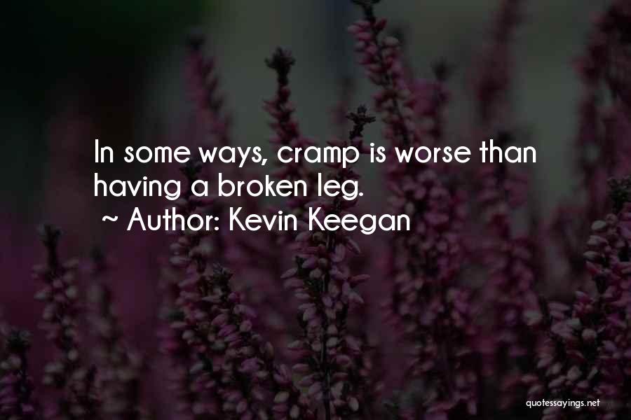 Broken Legs Quotes By Kevin Keegan