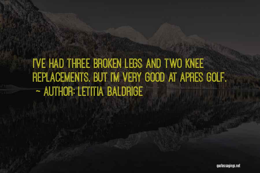 Broken Legs Quotes By Letitia Baldrige