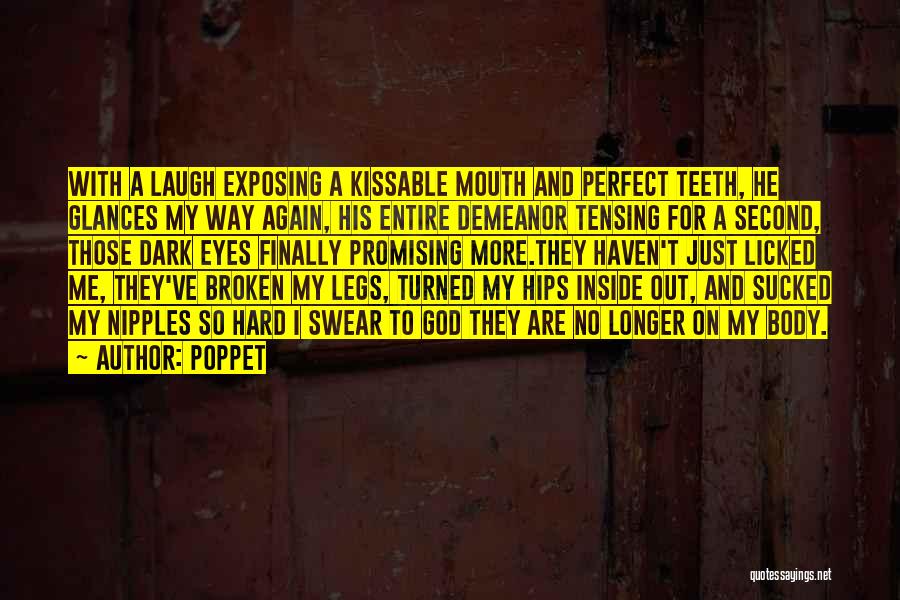 Broken Legs Quotes By Poppet