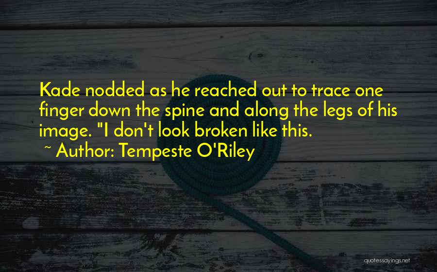 Broken Legs Quotes By Tempeste O'Riley