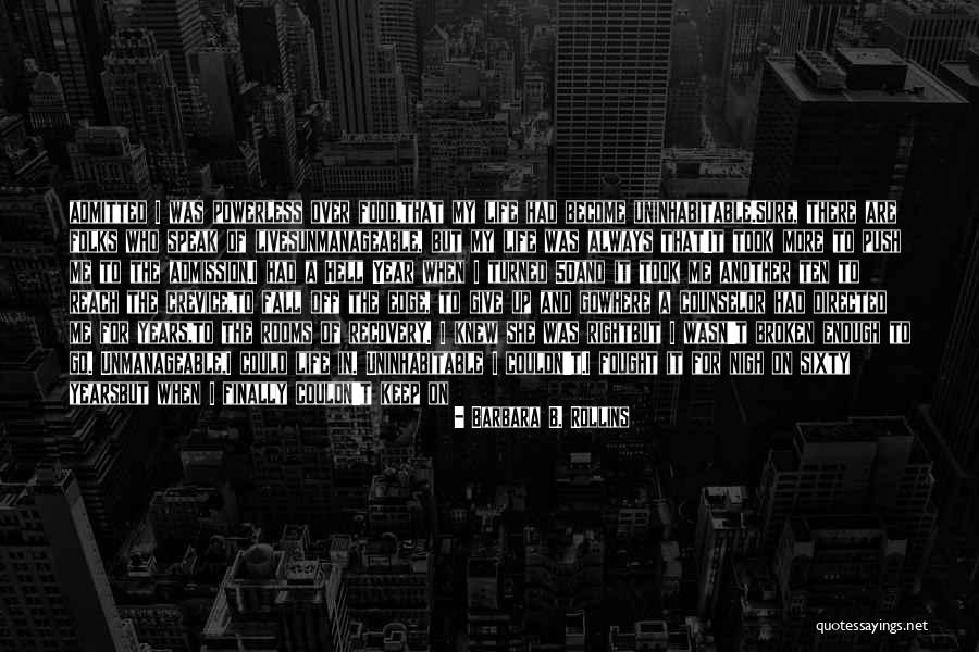 Broken Life Quotes By Barbara B. Rollins Broken Life Quotes By Barbara B. Rollins