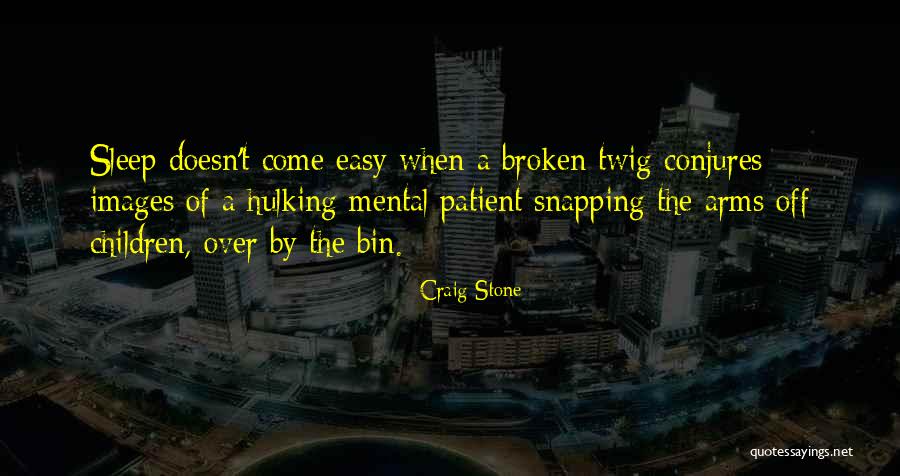 Broken Life Quotes By Craig Stone Broken Life Quotes By Craig Stone