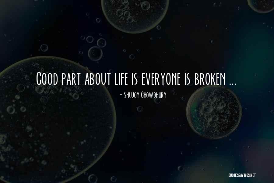 Broken Life Quotes By Shujoy Chowdhury Broken Life Quotes By Shujoy Chowdhury