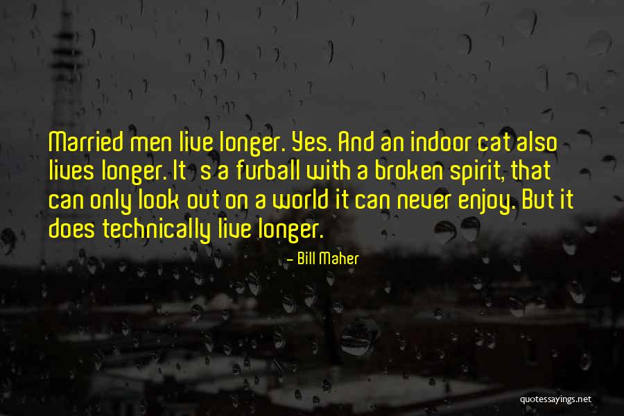 Broken Lives Quotes By Bill Maher Broken Lives Quotes By Bill Maher